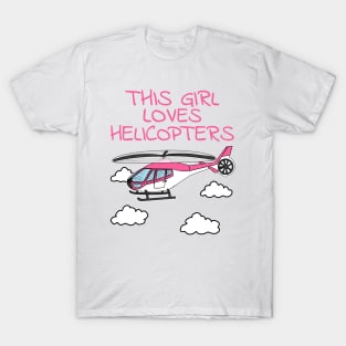 This Girl Loves Helicopters, Pink Helicopter, Female Pilot T-Shirt